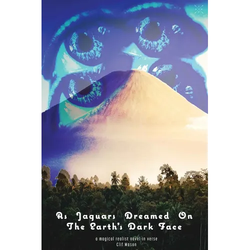 As Jaguars Dreamed On The Earth's Dark Face