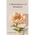 A Masterpiece of Moments