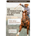 An Introduction to Western Riding for New Equestrians: A Beginner's Guide to Horsemanship, Style, and Tradition