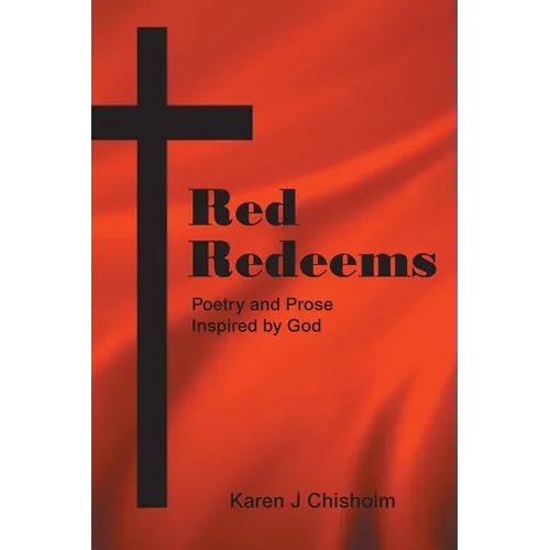 Red Redeems: Poetry and Prose Inspired by God