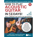 How to Play Acoustic Guitar in 14 Days: Daily Lessons for Absolute Beginners