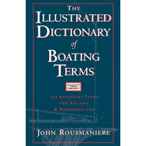 The Illustrated Dictionary of Boating Terms: 2000 Essential Terms for Sailors and Powerboaters