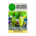 Chia Seeds for 30 Days: Discover How to Increase Your Energy, Control Weight, Lower Cholesterol, and Reduce Inflammation