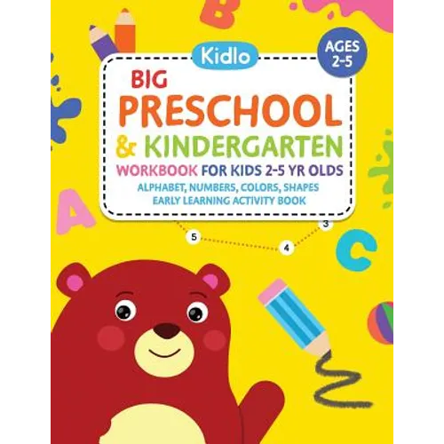 Big Preschool & Kindergarten Workbook for Kids 2 to 5 Year Olds - Alphabet, Numbers, Colors, Shapes Early Learning Activity Book: Activities for Kids