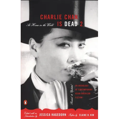 Charlie Chan Is Dead 2: At Home in the World: An Anthology of Contemporary Asian American Fiction