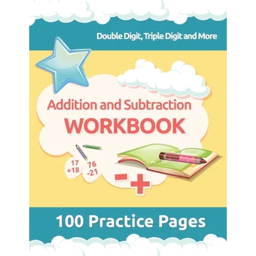 Addition and Subtraction Workbook: 3rd Grade Math Workbooks, 100 Practice Pages for Addition and Subtraction incuding Double Digit, Triple Digit and M