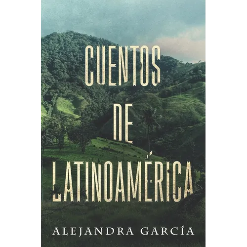Cuentos de Latinoamérica: Short Stories from Latin America in Spanish for Beginners