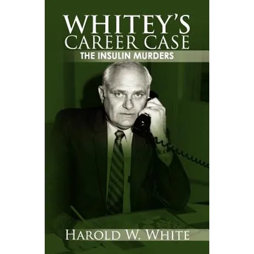 Whitey's Career Case: The insulin murders