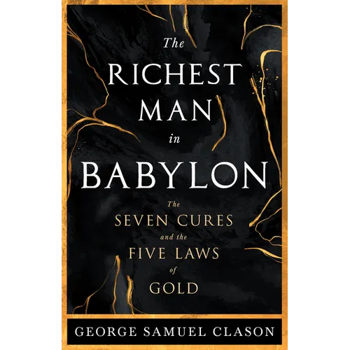 The Richest Man in Babylon - The Seven Cures & The Five Laws of Gold;A Guide to Wealth Management