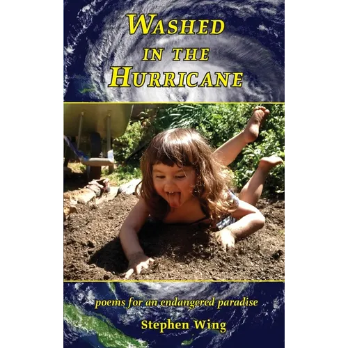Washed in the Hurricane: Poems for an Endangered Paradise