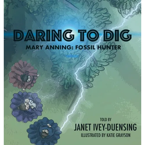 Daring to Dig: Mary Anning: Fossil Hunter