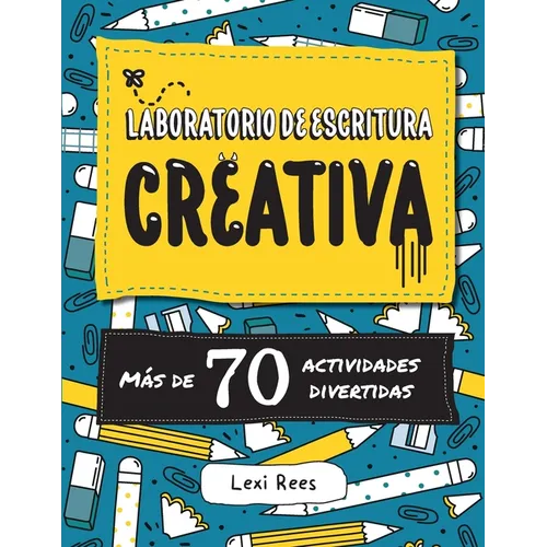 Laboratorio de escritura creativa: Más de 70 actividades divertidas