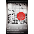 A Bookshop in Berlin: The Rediscovered Memoir of One Woman's Harrowing Escape from the Nazis