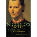 Niccolo's Smile: A Biography of Machiavelli