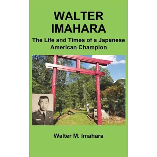Walter Imahara: The Life and Times of a Japanese American Champion