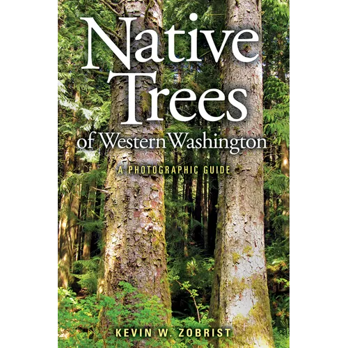 Native Trees of Western Washington: A Photographic Guide