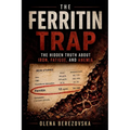 The Ferritin Trap: The Hidden Truth About Iron, Fatigue, and Anemia