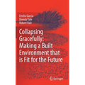 Collapsing Gracefully: Making a Built Environment That Is Fit for the Future