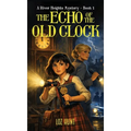 The Echo of the Old Clock: A River Heights Mystery (Book 1)