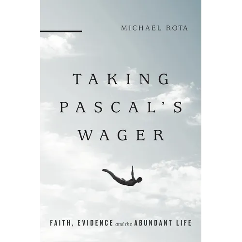 Taking Pascal's Wager: Faith, Evidence and the Abundant Life