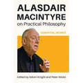 Alasdair MacIntyre on Practical Philosophy: Essential Works