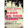 Blood on Their Hands: Murder, Corruption, and the Fall of the Murdaugh Dynasty