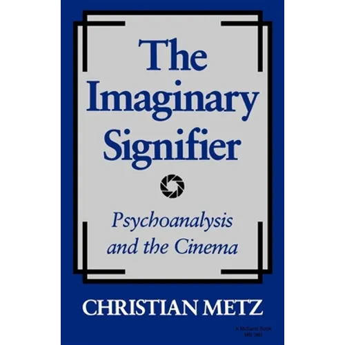 The Imaginary Signifier: Psychoanalysis and the Cinema
