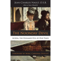 The Noonday Devil: Acedia, the Unnamed Evil of Our Times