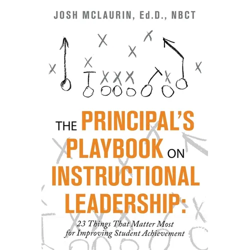 The Principal's Playbook on Instructional Leadership: 23 Things That Matter Most for Improving Student Achievement