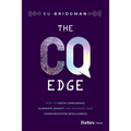 The CQ Edge: How to Ignite Confidence, Eliminate Anxiety and Maximize Your Communication Intelligence