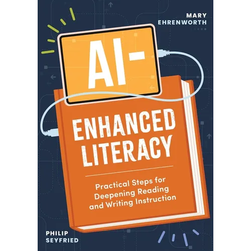 Ai-Enhanced Literacy: Practical Steps for Deepening Reading and Writing Instruction