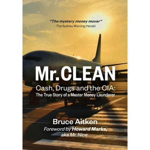 Mr. Clean - Cash, Drugs and the CIA: The True Story of a Master Money Launderer