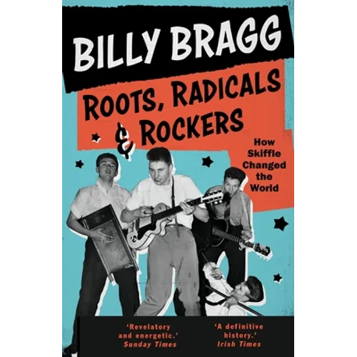 Roots, Radicals and Rockers: How Skiffle Changed the World