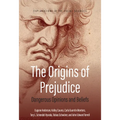 The Origins of Prejudice: Dangerous Opinions and Beliefs