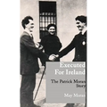 Executed for Ireland: The Patrick Moran Story