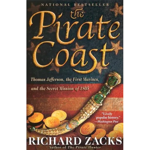 The Pirate Coast: Thomas Jefferson, the First Marines, and the Secret Mission of 1805