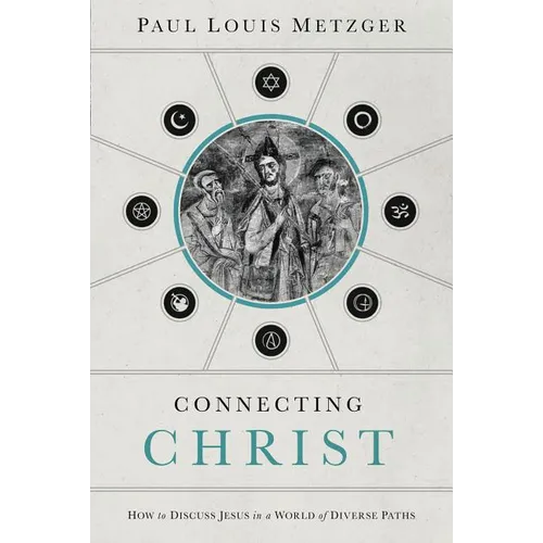 A Connecting Christ: How to Discuss Jesus in a World of Diverse Paths