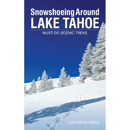 Snowshoeing Around Lake Tahoe: Must-Do Scenic Treks