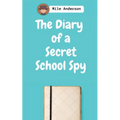 The Diary of a Secret School Spy