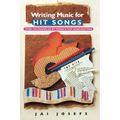 Writing Music for Hit Songs: [Over 100 Examples by Today's Top Songwriters]
