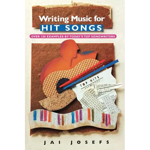 Writing Music for Hit Songs: [Over 100 Examples by Today's Top Songwriters]