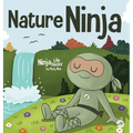 Nature Ninja: A Children's Book about Reconnecting with Nature