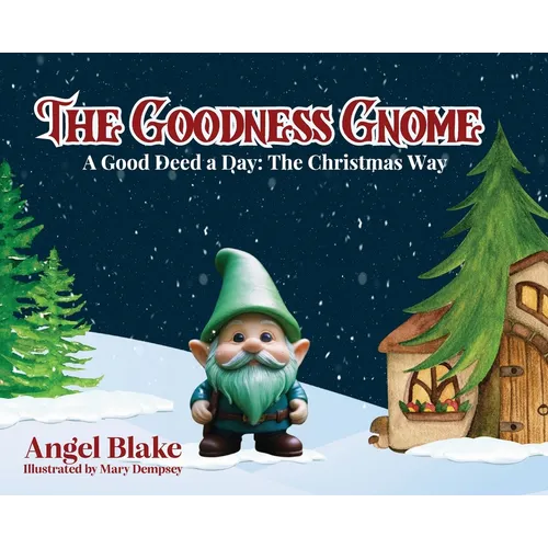 The Goodness Gnome: A Good Deed A Day: The Christmas Way
