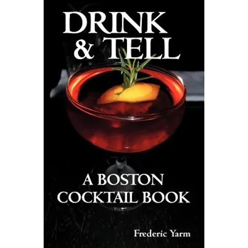 Drink & Tell: A Boston Cocktail Book