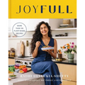 Joyfull: Cook Effortlessly, Eat Freely, Live Radiantly (a Cookbook)
