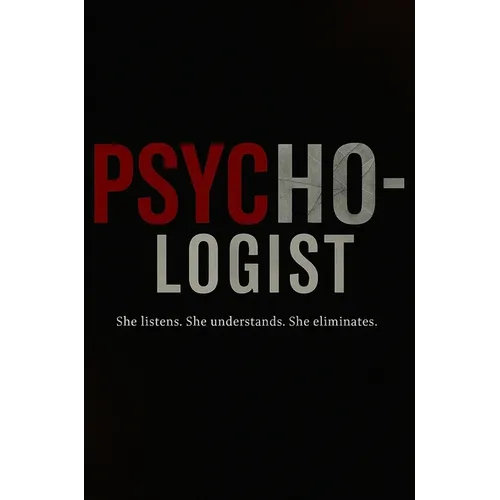Psycho-logist: She listens. She understands. She eliminates.