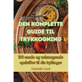 Den komplette guide til trykkogning