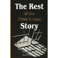 The Rest of the [True Crime] Story