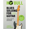 Blues Soloing For Guitar, Volume 1: Blues Basics: Learn and Master the Basics of Blues Guitar