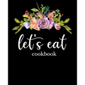 Let's Eat Cookbook: Recipe Book To Write In